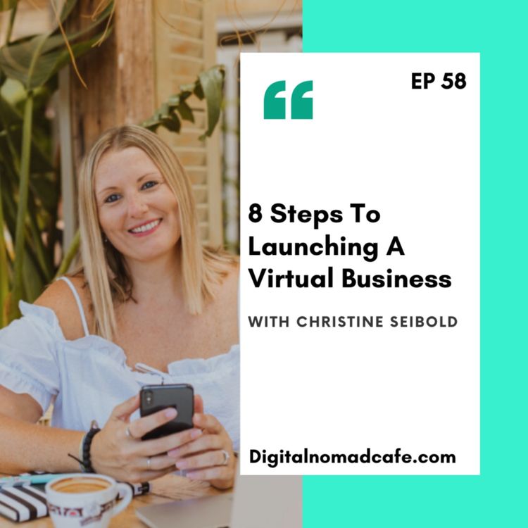 cover art for EP58: 8 Steps To Launching A Virtual Business With Christine Seibold