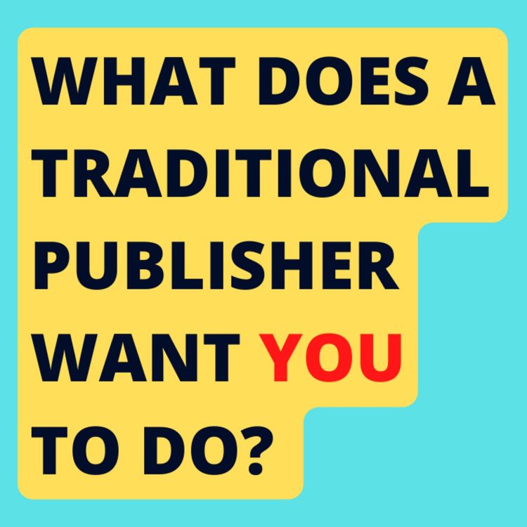cover art for Ep. 329: What Does a Traditional Publisher Want YOU To Do For Your Book? 