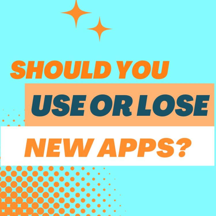cover art for Ep. 335: Should You Use (or Lose?) the Newest Apps