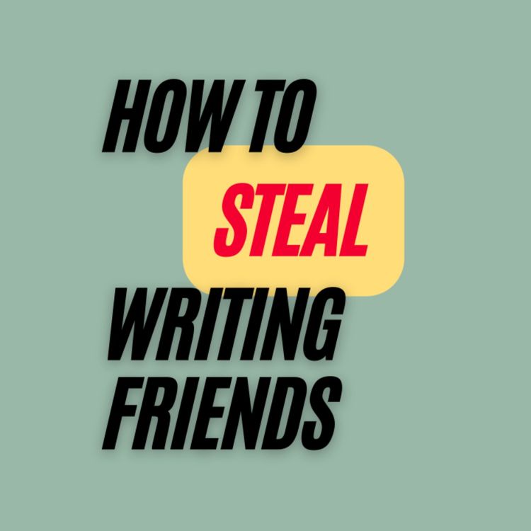 cover art for Ep. 355: Bonus Episode - How to Steal Writing Friends 