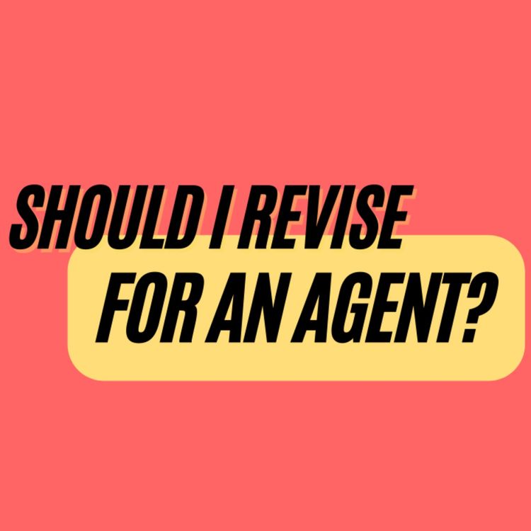 cover art for Ep. 377: Bonus Episode - Should I Revise My Book for an Agent?