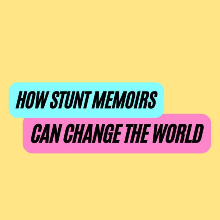 cover art for Ep. 402: How Stunt Memoirs Can Change the World with Eve O. Schaub