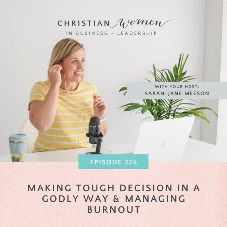 cover art for Making Tough Decision In A Godly Way & Managing Burnout