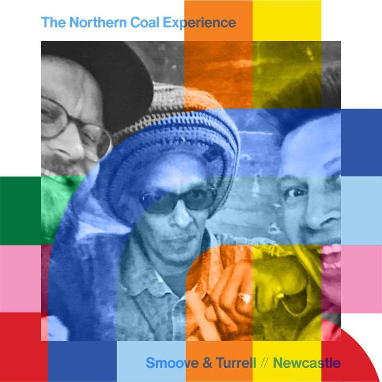 cover art for The Northern Coal Experience - Smoove and Turrell  // 06-09-24