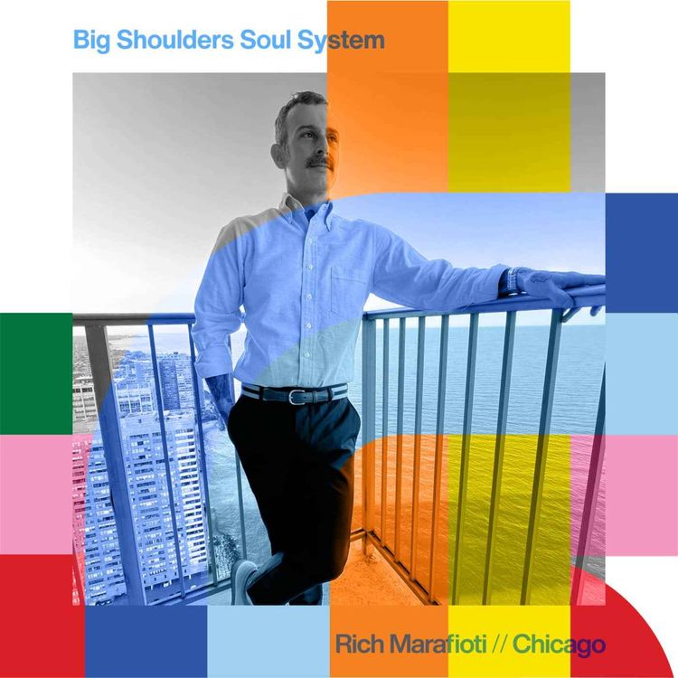 cover art for Big Shoulders Soul System - Rich Marafioti  // 19-11-24