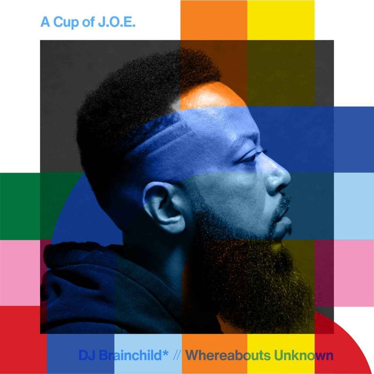 cover art for A Cup of J.O.E. - DJ Brainchild*  // 11-12-24