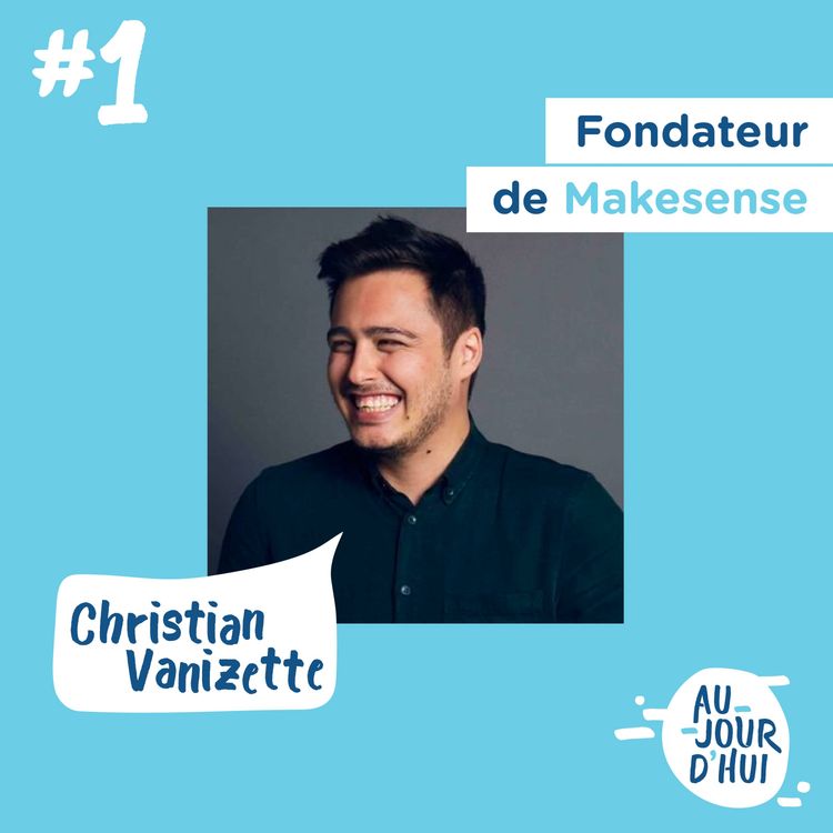 cover art for #1 Christian Vanizette (Makesense) :  “Chaque problème dans le monde a déjà une solution quelque part”