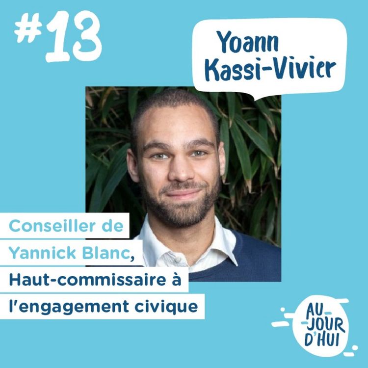 cover art for #13 Yoann Kassi-Vivier (Haut Commissariat à l’engagement civique) : “Se rendre utile, c’est trouver sa place dans la société”