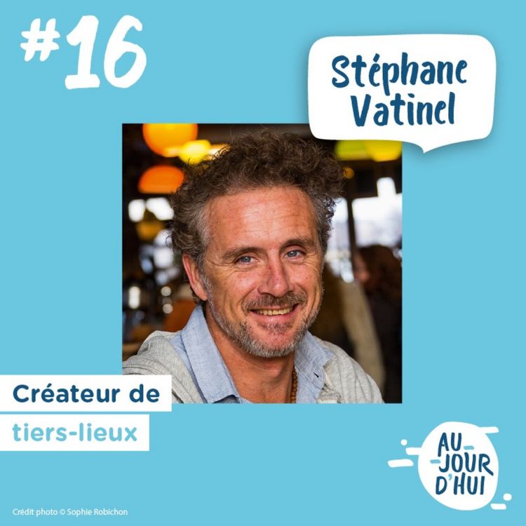 cover art for #16 Stéphane Vatinel “Des tiers-lieux pour rendre la ville plus inclusive et participative”