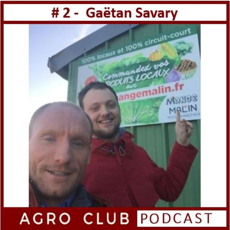 cover art for AgroClubPodcast #2 : Gaëtan Savary, "Comment utiliser les outils digitaux pour vendre plus ?"