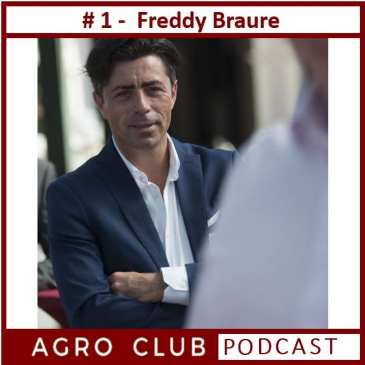 cover art for AgroClubPodcast #1 : Freddy Braure "comment concilier tradition, innovation et export? "