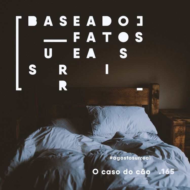 cover art for #agostosurreal O caso do cão feat. Domenica Mendes