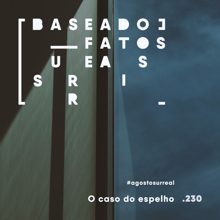 cover art for #agostosurreal O caso do espelho feat. Andressa Trivelli