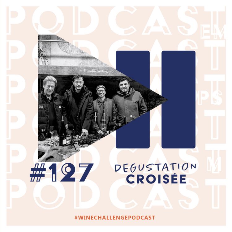 cover art for #127 - Dégustation croisée auprès d'Anselme Selosse