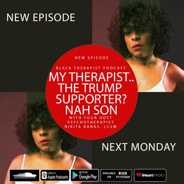 cover art for My therapist.. the Trump  Supporter? Nah Son