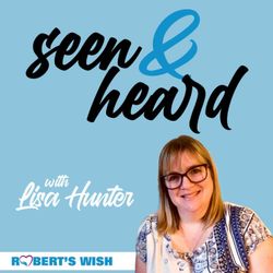 cover art for Seen and Heard with Lisa Hunter 