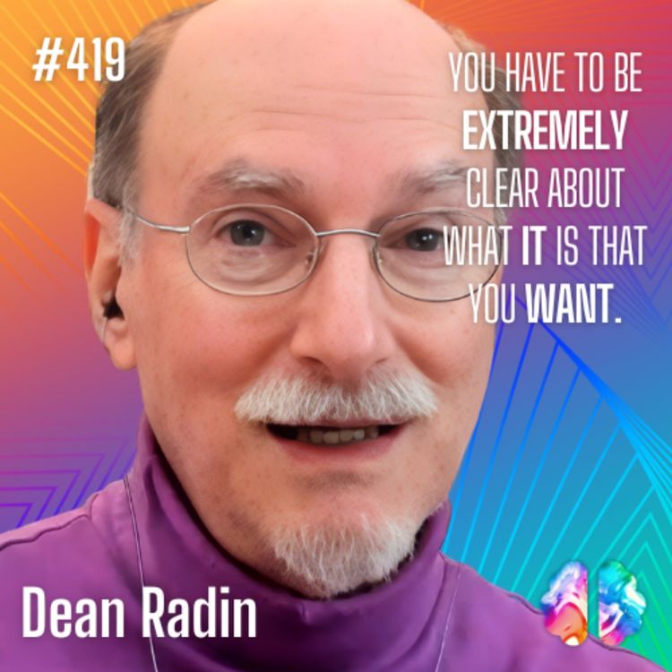 cover art for IE419: Dean Radin: The Science Behind Magic, Consciousness, and Psychic Phenomena: Exploring Reality Beyond Materialism