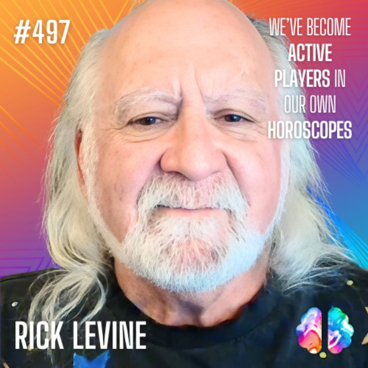 cover art for IE497: Rick Levine on Astrology, Retrocausality, Quantum Time & the AI-Consciousness Shift