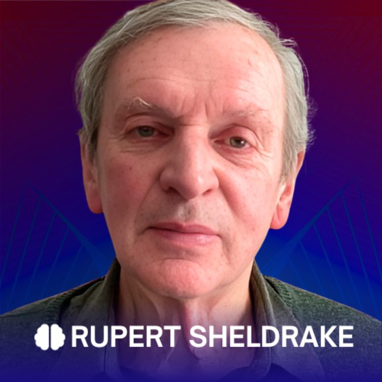 cover art for #566 Rupert Sheldrake on Morphic Fields, Collective Memory, Healing, and Consciousness: Science Meets Spirituality