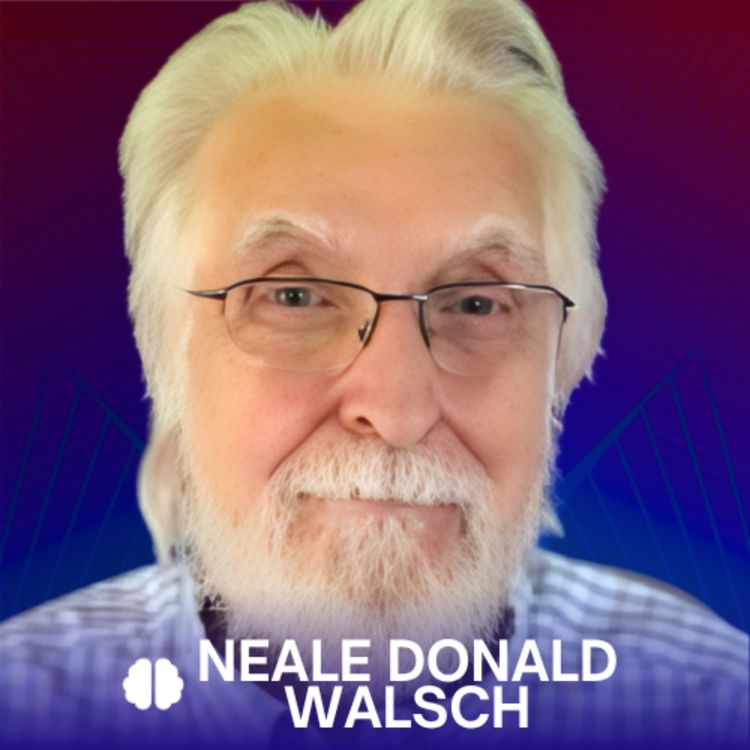 cover art for Neale Donald Walsch on the Storm Before the Calm and Why Humanity Still Feels So Divided Today