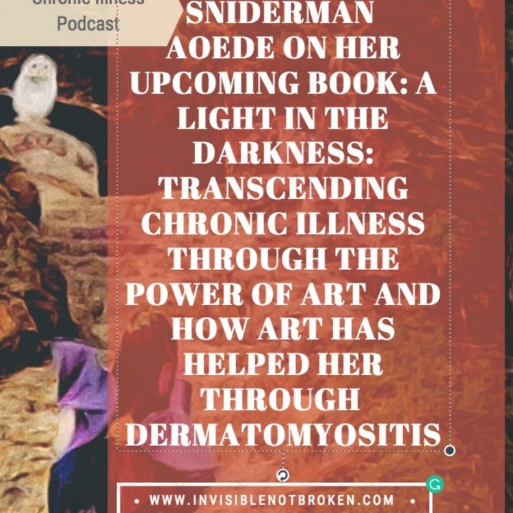 cover art for Interview with Lisa Sniderman on her book: A LIGHT IN THE DARKNESS: TRANSCENDING CHRONIC ILLNESS THROUGH THE POWER OF ART DERMATOMYOSITIS