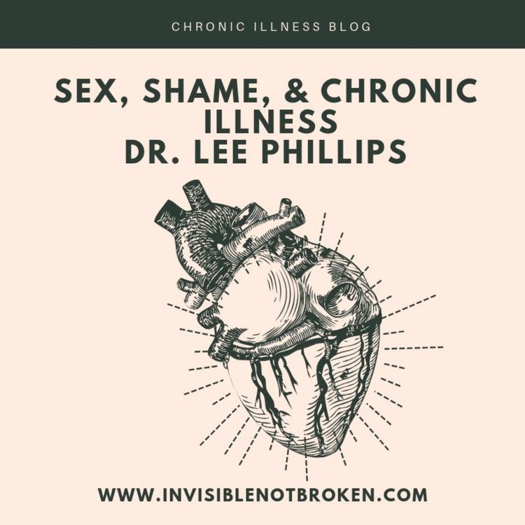 cover art for Sex, Shame, and Chronic Illness An Interview with Dr. Lee Phillips