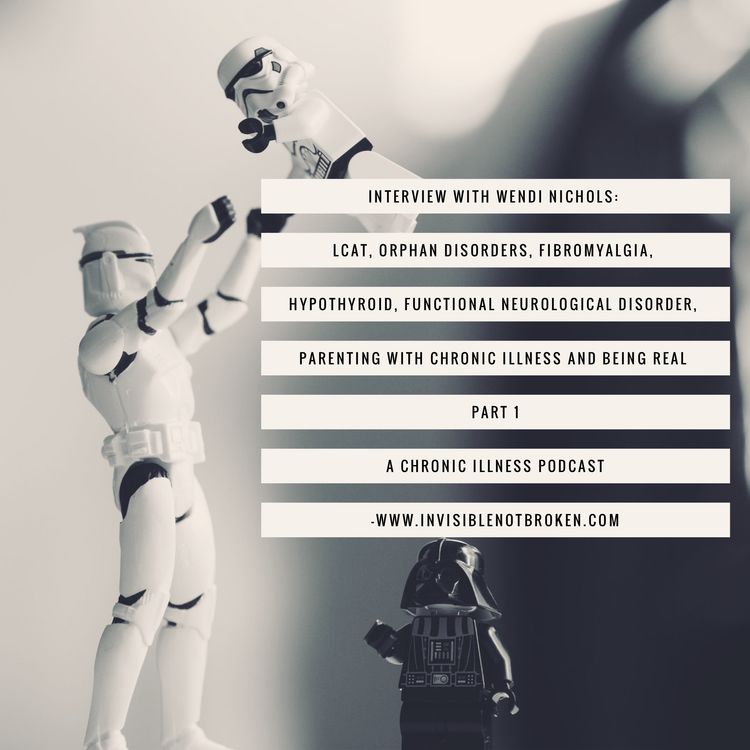 cover art for Interview With Wendi Nicholson: LCAT, Orphan Disorders, Fibromyalgia, Hypothyroid, Functional Neurological Disorder, Parenting with Chronic Illness and Being Real  