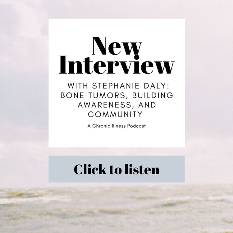 cover art for Interview With Stephanie Daly: Bone Tumors, Building Awareness, and Community : A Chronic Illness Podcast