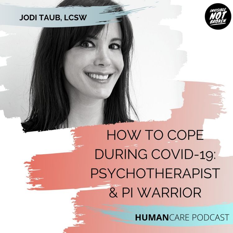 cover art for (HumanCare podcast) How to Cope During COVID-19: Jodi Taub, Psychotherapist with Primary Immunodeficiency 