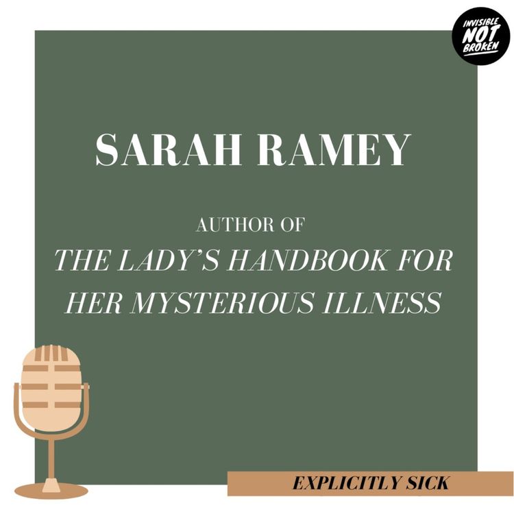 cover art for (Explicitly Sick) ME, POTS, Mayo Clinic, and What Persephone Has To Do With It: Sarah Ramey - Part 1