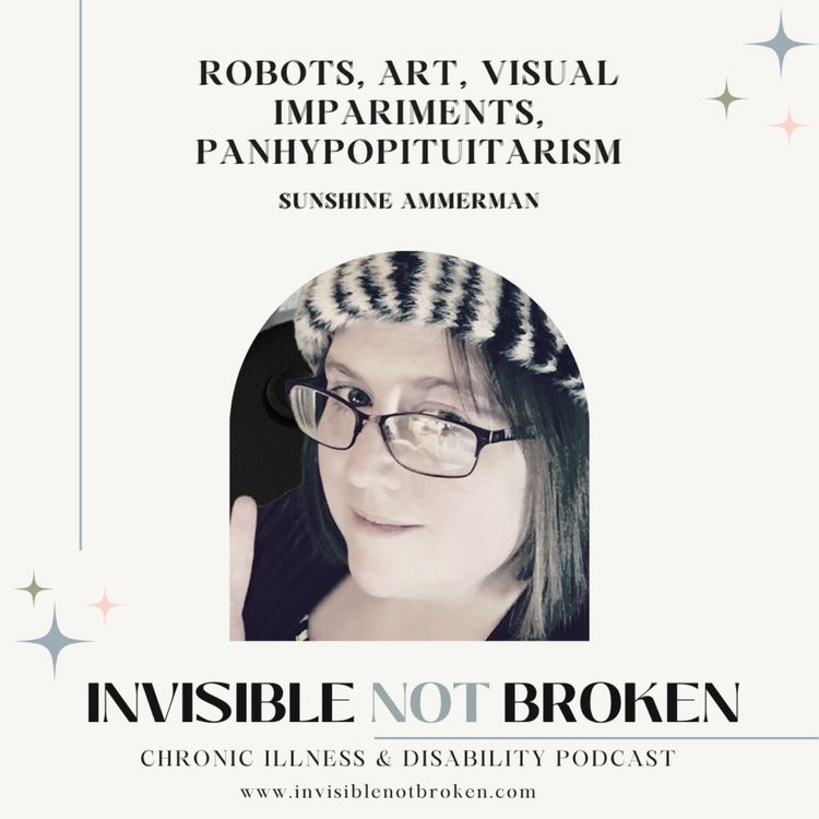 cover art for Why Robots Are Our Friends and Navigating the Work World with Visual Impairments, Panhypopituitarism, and Optic Nerve Hypoplasia: Sunshine Ammerman