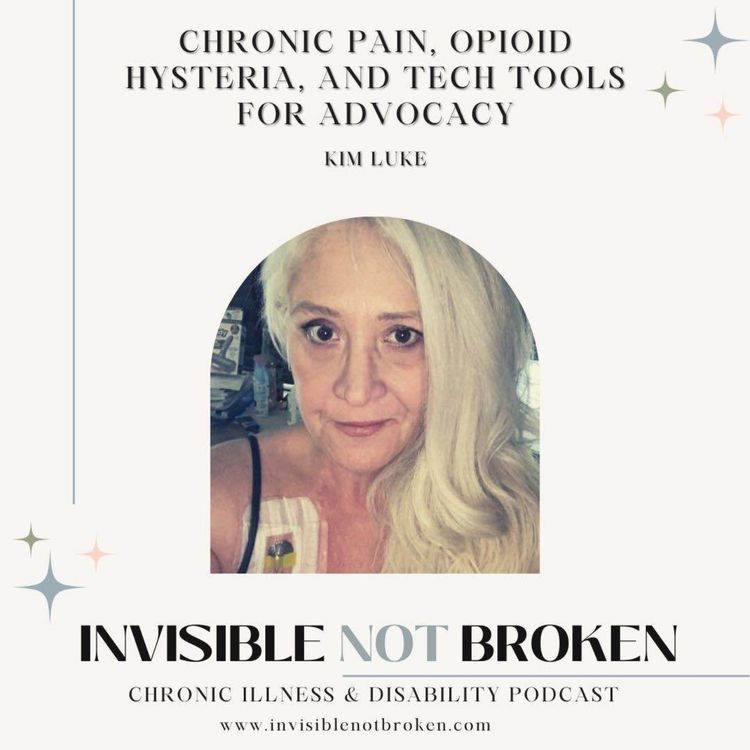 cover art for Chronic Pain, Opioid Hysteria, and Tech Tools for Advocacy: Kim Luke