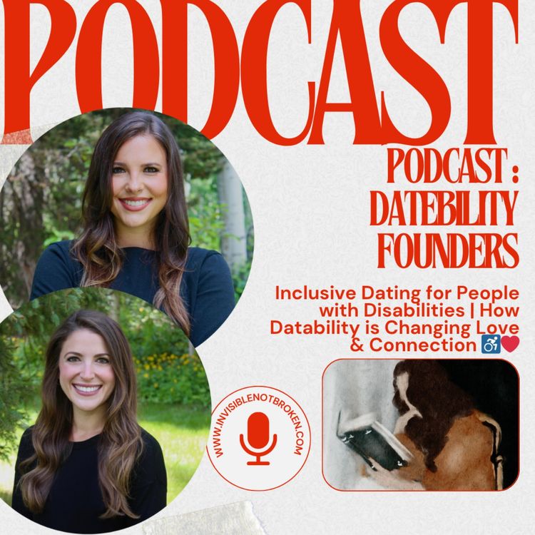 cover art for Sister Create a Disability Dating APP for Inclusive Dating for People with Disabilities | How Datability is Changing Love & Connection ♿❤️