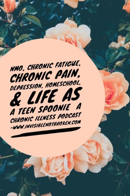 cover art for Being A Teenager With Chronic Illness, NMO, Depression, ME, Homeschool , and Chronic Pain