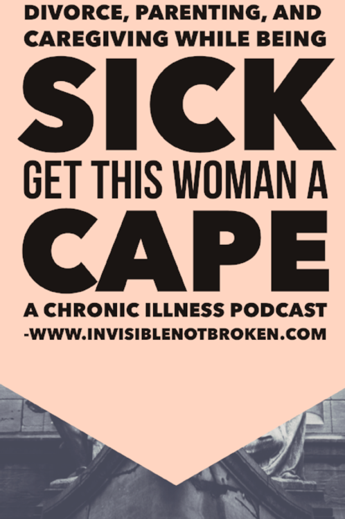 cover art for Get This Woman A Cape: Dealing With NF: Chronic Illness and Parenting Children with Chronic Illness: And Some Kick Ass Snowboarding and Other Self Care Tips {Chronic Illness Podcast}