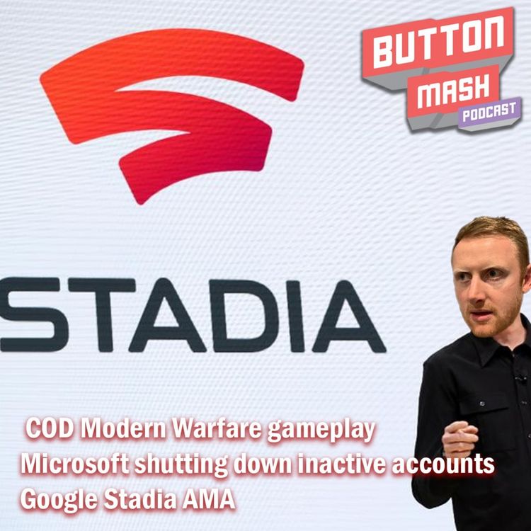 cover art for Round 56 - COD Modern Warfare gameplay, Microsoft shutting down inactive accounts after 2 years and Google Stadia AMA