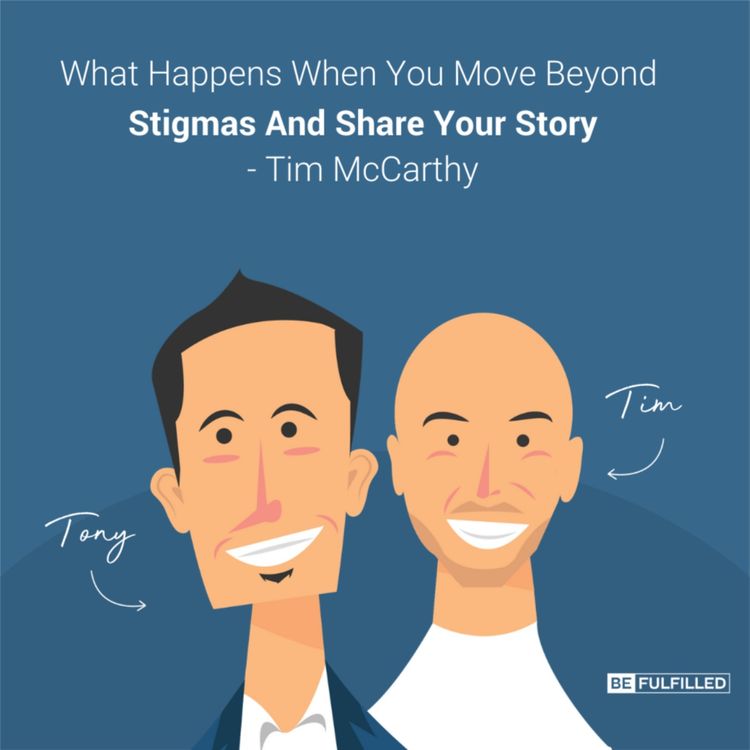 cover art for What Happens When You Move Beyond Stigmas And Share Your Story - Tim McCarthy