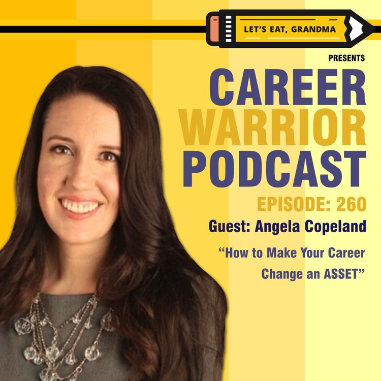 cover art for #260) How to Make Your Career Change an ASSET | Angela Copeland