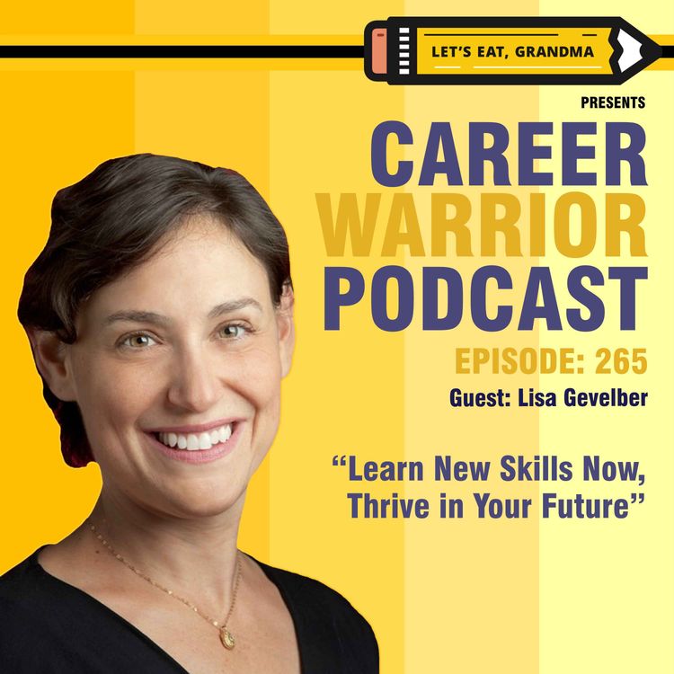 cover art for #265) Learn New Skills Now, Thrive in Your Future | Lisa Gevelber