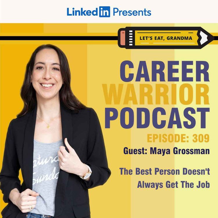 cover art for #309) The Best Person Doesn't Always Get the Job | Maya Grossman