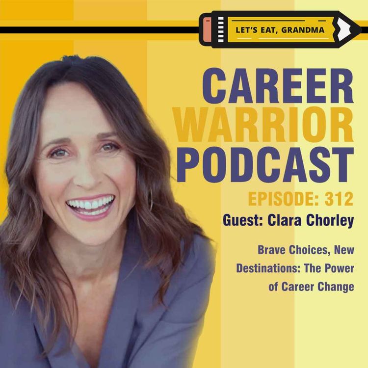 cover art for #312) Brave Choices, New Destinations: The Power of Career Change | Clara Chorley