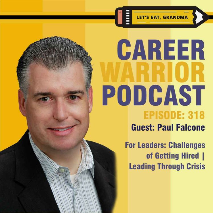 cover art for #318) For Leaders: Challenges of Getting Hired | Leading Through Crisis | Paul Falcone