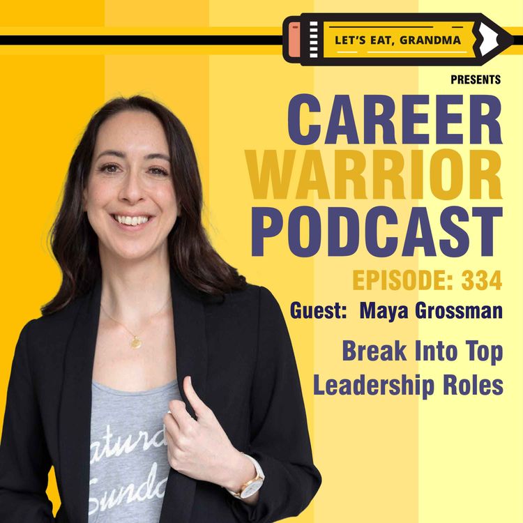 cover art for #334) Break Into Top Leadership Roles | Maya Grossman