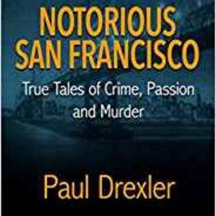 cover art for NOTORIOUS SAN FRANCISCO - PAUL DREXLER