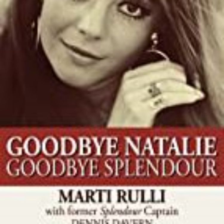cover art for MARTI RULLI - GOODBYE NATALIE (MYSTERIOUS CELEBRITY DEATHS INTERVIEWS #7)