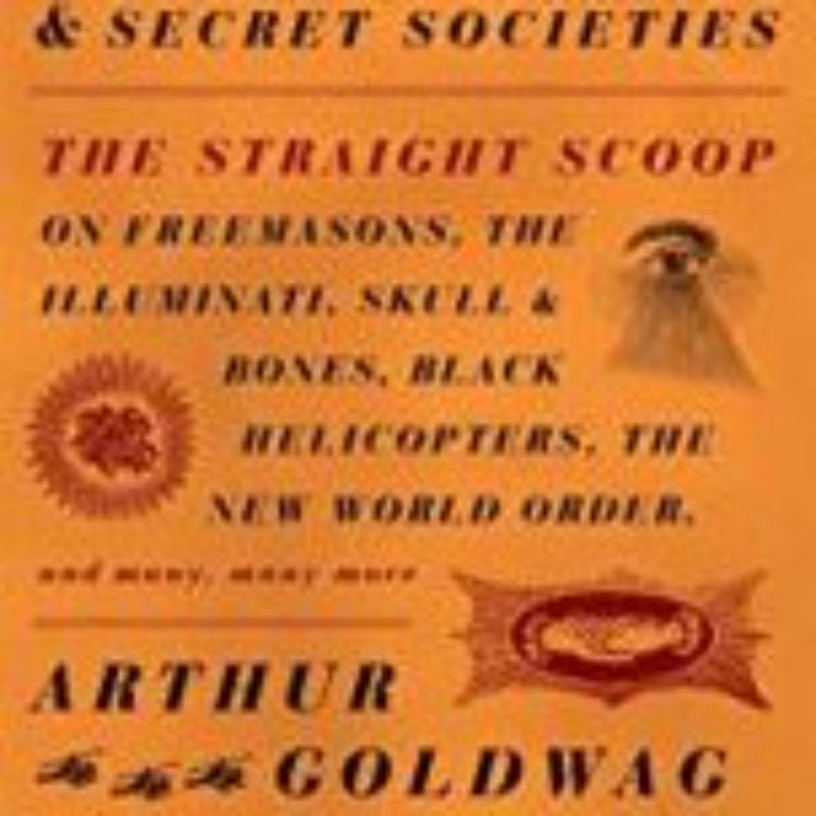 cover art for CULTS,CONSPIRACIES & SECRET SOCIETIES - ARTHUR GOLDWAG 