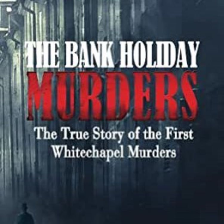 cover art for TOM WESCOTT - BANK HOLIDAY MURDERS (JACK THE RIPPER INTERVIEWS #2)