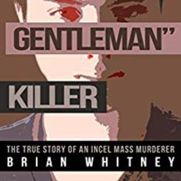 cover art for BRIAN WHITNEY - INCEL MASS MURDERER