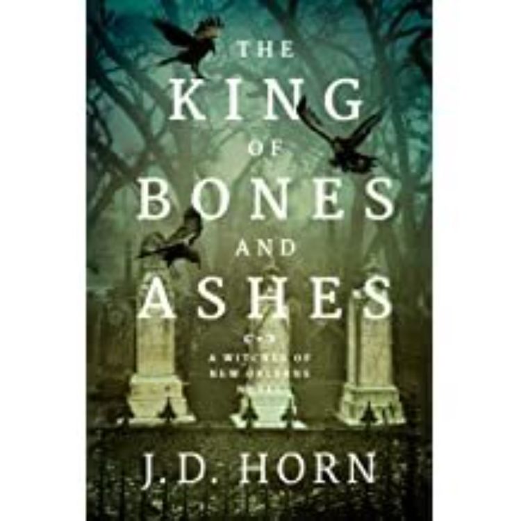 cover art for J.D. HORN - THE KING OF BONE AND ASHES