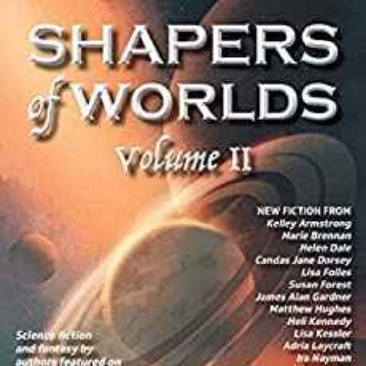 cover art for Edward Willett - Shapers of Worlds Volume II